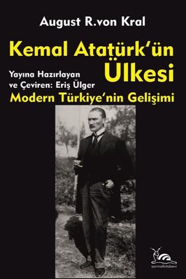 Kemal Atatürk'ün Ülkesi: Modern Türkiye'nin Gelişimi