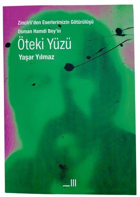 Öteki Yüzü - Zincirli'den Eserlerimizin Götürülüşü Osman Hamdi Bey'in