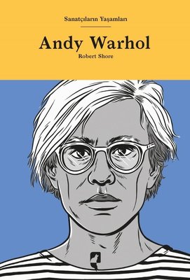 Andy Warhol - Sanatçıların Yaşamları