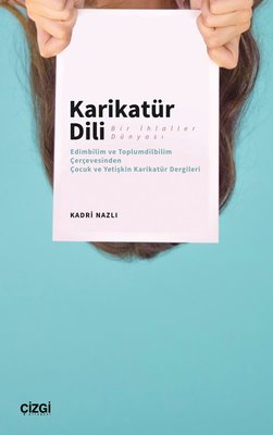 Karikatür Dili Bir İhlaller Dünyası ;(Edimbilim ve Toplumdilbilim Çerçevesinden Çocuk ve Yetişkin Karikatür Dergileri)