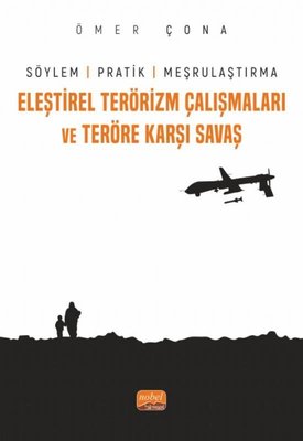 Eleştirel Terörizm Çalışmaları ve Teröre Karşı Savaş - Söylem Pratik ve Meşrulaştırma