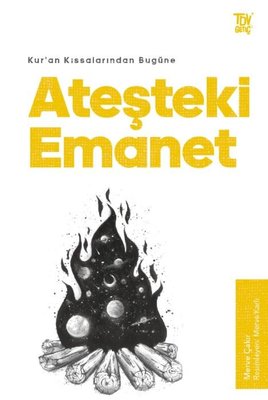 Ateşteki Emanet - Kur'an Kıssalarından Bugüne