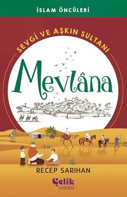 Mevlana: Sevgi ve Aşkın Sultanı - İslam Öncüleri