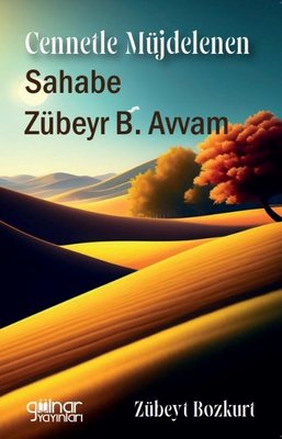 Cennetle Müjdelenen Sahabe Zübeyr B.Avvam