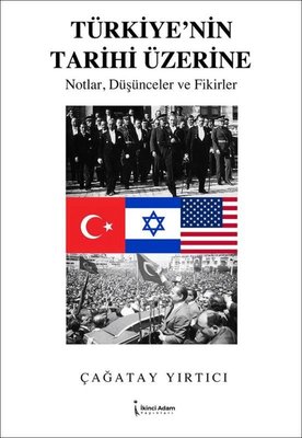 Türkiye'nin Tarihi Üzerine - Notlar Düşünceler ve Fikirler