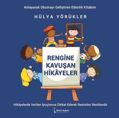 Rengine Kavuşan Hikayeler - Anlayarak Okumayı Geliştiren Etkinlik Kitabım