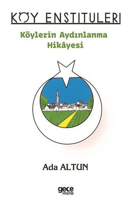 Köy Enstitüleri - Köylerin Aydınlanma Hikayesi