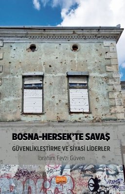 Bosna - Hersek'te Savaş Güvenlikleştirme ve Siyasi Liderler