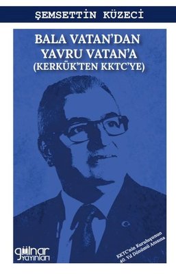 Bala Vatan'dan Yavru Vatan'a - Kerkük'ten KKTC'ye