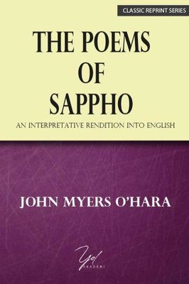 The Poems Of Sappho - An Interpretative Rendition Into English - Classic Reprint Series