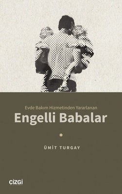 Engelli Babalar - Evde Bakım Hizmetinden Yararlanan