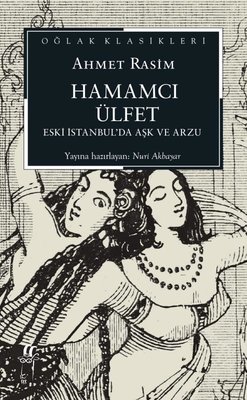 Hamamcı Ülfet - Eski İstanbul'da Aşk ve Arzu - Oğlak Klasikleri