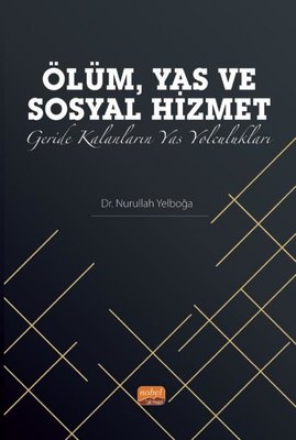 Ölüm Yas ve Sosyal Hizmet - Geride Kalanların Yas Yolculukları