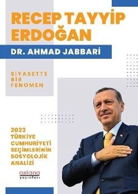 Recep Tayyip Erdoğan: Siyasette Bir Fenomen - 2023 Türkiye Cumhuriyeti Seçimlerinin Sosyolojik Anali