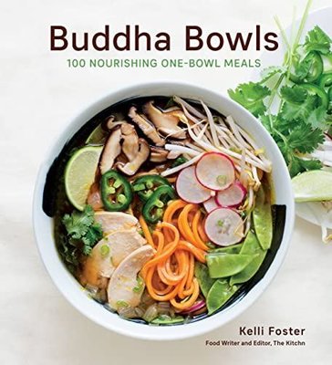 Buddha Bowls : 100 Nourishing One-Bowl Meals A Cookbook