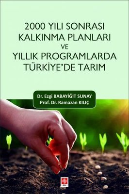 2000 Yılı Sonrası Kalkınma Planları ve Yıllık Programlarda Türkiye'de Tarım