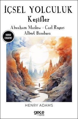 İçsel Yolculuk - Keşifler - Abraham Maslow - Carl Rogers - Albert Bandura
