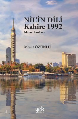 Nil'in Dili Kahire 1992 - Mısır Anıları