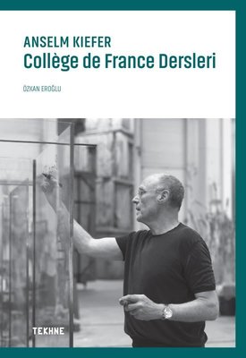 Anselm Kiefer: College de France Dersleri