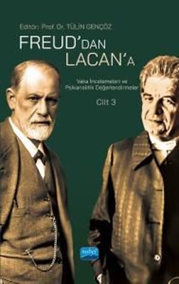 Freud'dan Lacan'a Vaka İncelemeleri ve Psikanalitik Değerlendirmeler: Cilt 3