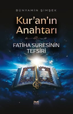 Fatiha Suresinin Tefsiri - Kur'an'ın Anahtarı