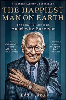 The Happiest Man on Earth : The Beautiful Life of an Auschwitz Survivor