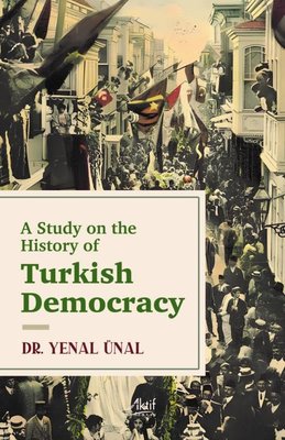 Turkish Democracy - A Study On The History Of