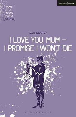 I Love You Mum - I Promise I Won't Die