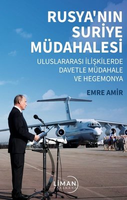 Rusya'nın Suriye Müdahalesi - Uluslararası İlişkilerde Davetle Müdahale ve Hegemonya