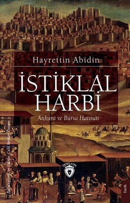 İstiklal Harbi - Ankara ve Bursa Hatıratı