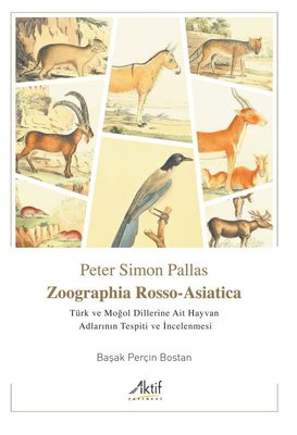 Zoographia Rosso - Asiatica - Türk ve Moğol Dillerine Ait Hayvan Adlarının Tespiti ve İncelenmesi