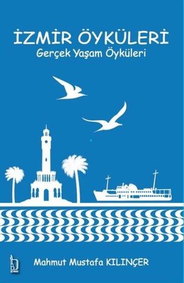 İzmir Öyküleri - Gerçek Yaşam Öyküleri