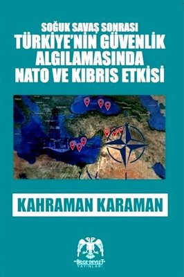 Türkiye'nin Güvenlik Algılamasında Nato ve Kıbrıs Etkisi-Soğuk Savaş Sonrası
