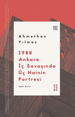 1988 Ankara İç Savaşında Üç Hainin Portresi - Toplu Şiirler