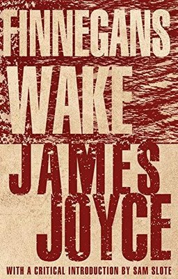 Finnegans Wake : Annotated Edition with an introduction by Dr Sam Slote of Trinity College Dublin