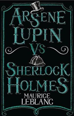 Arsene Lupin vs Sherlock Holmes : New Translation with illustrations by Thomas Muller