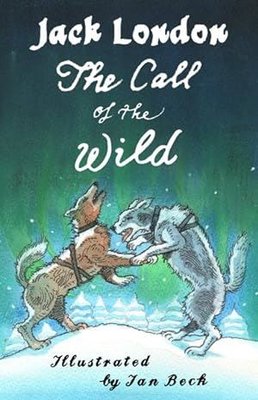 The Call of the Wild and Other Stories : Illustrated by Ian Beck - Also included: Brown Wolf That S