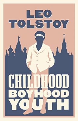 Childhood Boyhood Youth: New Translation : Newly Translated and Annotated