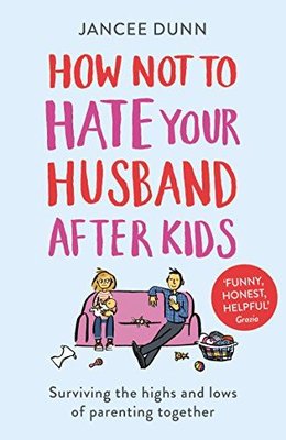 How Not to Hate Your Husband After Kids