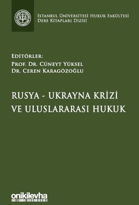 Rusya - Ukrayna Krizi ve Uluslararası Hukuk - İstanbul Üniversitesi Hukuk Fakütesi Ders Kitapları Di