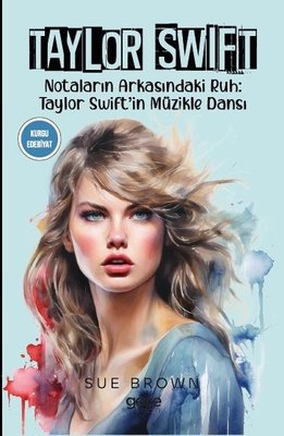 Taylor Swift - Notaların Arkasındaki Ruh: Taylor Swift'in Müzikle Dansı