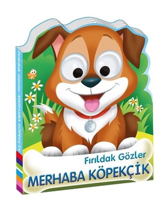 Fırıldak Gözler Merhaba Köpekcik