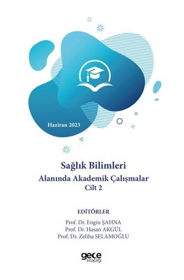 Sağlık Bilimleri Alanında Akademik Çalışmalar Cilt 2 - Haziran 2023