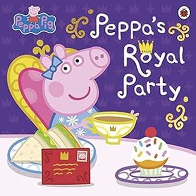 Peppa Pig: Peppa's Royal Party : Celebrate A Royal Weekend