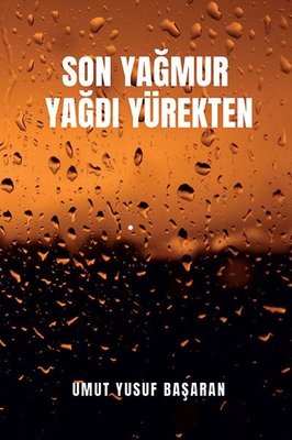 Son Yağmur Yağdı Yürekten