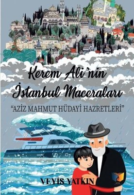 Kerem Ali'nin İstanbul Maceraları - Aziz Mahmut Hüdayi Hazretleri
