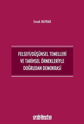 Felsefi - Düşünsel Temelleri ve Tarihsel Örnekleriyle Doğrudan Demokrasi