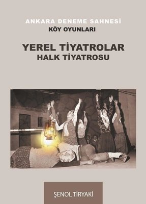 Yerel Tiyatrolar Halk Tiyatrosu - Ankara Deneme Sahnesi - Köy Oyunları
