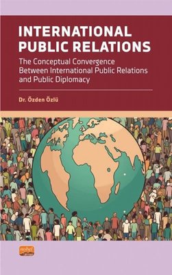 International Public Relations - The Conceptual Convergence Between International Public Relations a