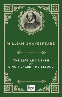 The Life and Death of  King Richard The Second